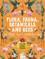 Flora, Fauna, Botanicals, and Bees Sticker, Color & Activity Book - Editors of Chartwell Books (ISBN: 9780785845447)