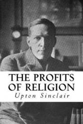 The Profits of Religion: An Essay in Economic Interpretation - Upton Sinclair, Taylor Anderson (ISBN: 9781981753833)