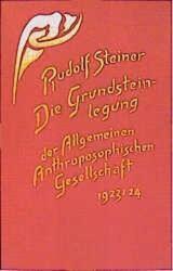 Die Grundsteinlegung der Allgemeinen Anthroposophischen Gesellschaft 1923/24 (ISBN: 9783727452246)