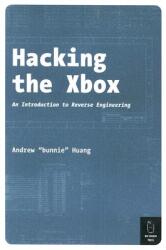Hacking The Xbox - Andrew "Bunnie" Huang (ISBN: 9781593270292)