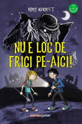 Nu E Loc De Frici Peaici! , Kory Merritt - Editura Corint (ISBN: 9789731288901)