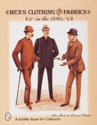Men's Clothing and Fabrics in the 1890s - Roseann Ettinger (ISBN: 9780764306167)