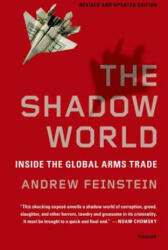 The Shadow World: Inside the Global Arms Trade - Andrew Feinstein (ISBN: 9781250013958)