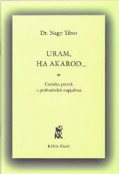 Uram, ha akarod… - Nagy Tibor (ISBN: 9789635582914)