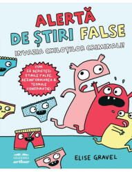 Alerta De Stiri False: Invazia Chilotilor Criminali, Elise Gravel - Editura Art (ISBN: 9786303215402)