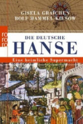 Die deutsche Hanse - Gisela Graichen, Rolf Hammel-Kiesow, Alexander Hesse (ISBN: 9783499627866)