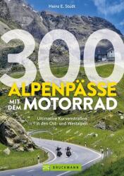 300 Alpenpässe mit dem Motorrad - Heinz E. Studt (ISBN: 9783734331565)