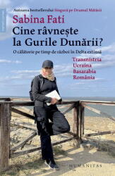 Cine Ravneste La Gurile Dunarii? , Sabina Fati - Editura Humanitas (ISBN: 9789735086282)