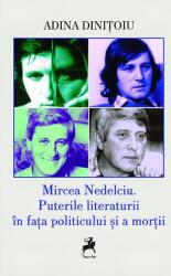 Mircea Nedelciu. Puterile literaturii în fața politicului și a morții (ISBN: 9786060235590)