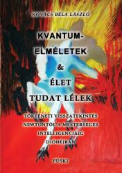 Kvantumelméletek és élet tudat lélek (2024)