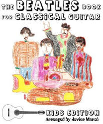 The Beatles Book for Classical Guitar - Kids Edition - Eugenia Pereyra, Javier Marco (ISBN: 9781452879727)