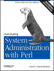 Automating System Administration with Perl 2e - David N Blank-Edelman (ISBN: 9780596006396)
