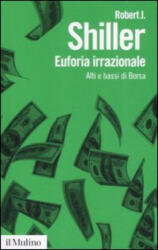 Euforia irrazionale. Alti e bassi di borsa - Robert J. Shiller, A. Pontieri, L. Scardapane (ISBN: 9788815130921)