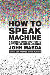 How to Speak Machine, with a New Preface by the Author - Maeda, John (ISBN: 9780262553179)
