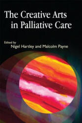 Creative Arts in Palliative Care - Nigel Hartley (ISBN: 9781843105916)