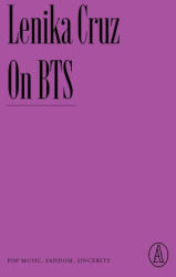 On Bts: Pop Music, Fandom, Sincerity - Cruz, Lenika (ISBN: 9781638930648)