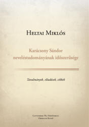 Karácsony Sándor neveléstudományának időszerűsége - Heltai Miklós (ISBN: 9786158134156)