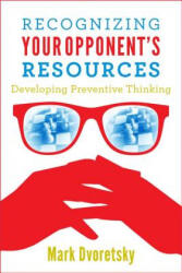 Recognizing Your Opponent's Resources - Mark Dvoretsky (ISBN: 9781941270004)