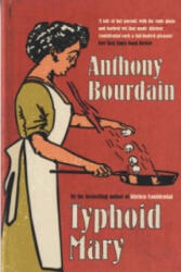 Typhoid Mary - Anthony Bourdain (ISBN: 9780747566878)