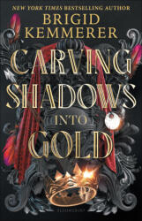 Carving Shadows Into Gold - KEMMERER BRIGID (ISBN: 9781547610105)