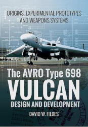 Avro Vulcan: Design and Development - David W Fildes (ISBN: 9781473886674)