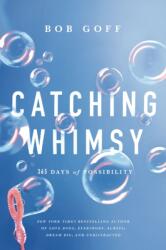 Catching Whimsy - Goff, Bob (ISBN: 9781400226986)