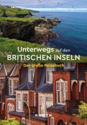KUNTH Unterwegs auf den Britischen Inseln (ISBN: 9783969651766)