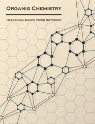 Organic Chemistry (Hexagonal graph paper notebook): 1/4 inch hexagons Light Grey, Non Intrusive lines, size 8.5x11[120 pages] - Graphbook (ISBN: 9781725600393)