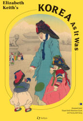 Elizabeth Keith's Korea As It Was - Young-dahl Song, Elizabeth Keith (ISBN: 9781565915169)