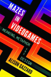 Mazes in Videogames - Alison Gazzard (ISBN: 9780786467945)
