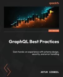 GraphQL Best Practices (ISBN: 9781835467145)