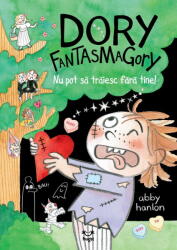 Dory Fantasmagory 6 Nu Pot Sa Traiesc Fara Tine! , Abby Hanlon - Editura Epica (ISBN: 9786069553985)