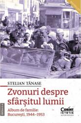 Zvonuri Despre Sfarsitul Lumii. Bucuresti, 1944-1953, Editia A Ii-A, Stelian Tanase - Editura Corint (ISBN: 9786060886853)