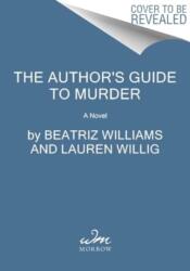 The Author's Guide to Murder - Lauren Willig, Karen White (ISBN: 9780063259867)