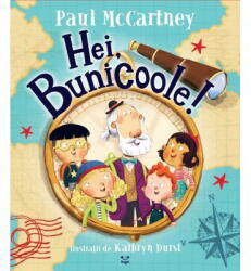 Hei, Bunicoole! , Paul Mccartney - Editura Epica (ISBN: 9786069553961)