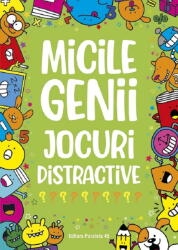Micile Genii. Jocuri Distractive, - Editura Paralela 45 (ISBN: 9789734741786)