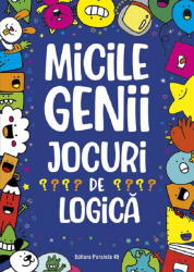 Micile Genii. Jocuri De Logica, Gareth Moore - Editura Paralela 45 (ISBN: 9789734741779)