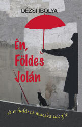 Én, Földes Jolán - és a halászó macska uccája (ISBN: 9789635570423)