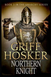 Northern Knight - MR Griff Hosker (ISBN: 9781981133147)