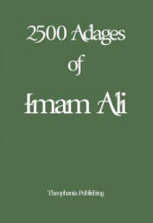 2500 Adages of Imam Ali - Imam Ali (ISBN: 9781478399278)