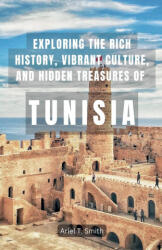 Exploring the Rich History, Vibrant Culture, and Hidden Treasures of Tunisia (2024)