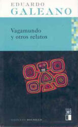 Vagamundo y otros relatos - Eduardo Galeano (ISBN: 9788432311918)