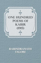 One Hundred Poems Of Kabir - Rabindranath Tagore (ISBN: 9781406701500)