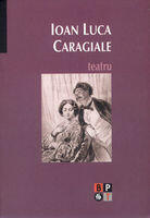 Teatru - Ion Luca Caragiale (ISBN: 9789732108222)