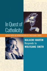 In Quest of Catholicity - Malachi Martin, Wolfgang Smith, Wolfgang Smith (ISBN: 9781621382133)