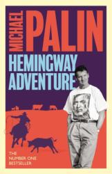 Michael Palin's Hemingway Adventure (ISBN: 9781474625838)