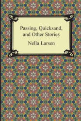 Passing, Quicksand, and Other Stories - Nella Larsen (ISBN: 9781420951059)