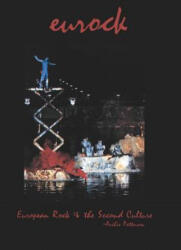 European Rock & the Second Culture: Eurock - Archie Patterson (ISBN: 9780972309806)