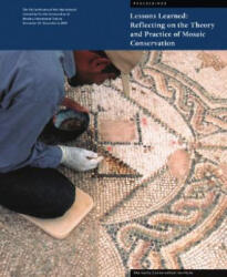 Lessons Learned - Reflecting on the Theory and Practice of Mosaic Conservation - Aicha Ben Abed, Martha Demas, Thomas Roby (ISBN: 9780892369201)