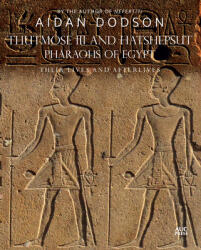 Thutmose III and Hatshepsut, Pharaohs of Egypt - Aidan Dodson (ISBN: 9781649031594)